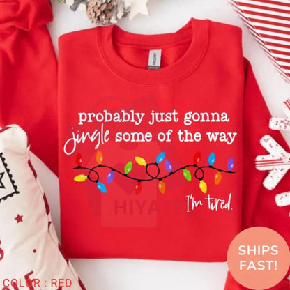 "Jingle Some Of The Way I'm Tired" Funny Christmas Sweatshirt