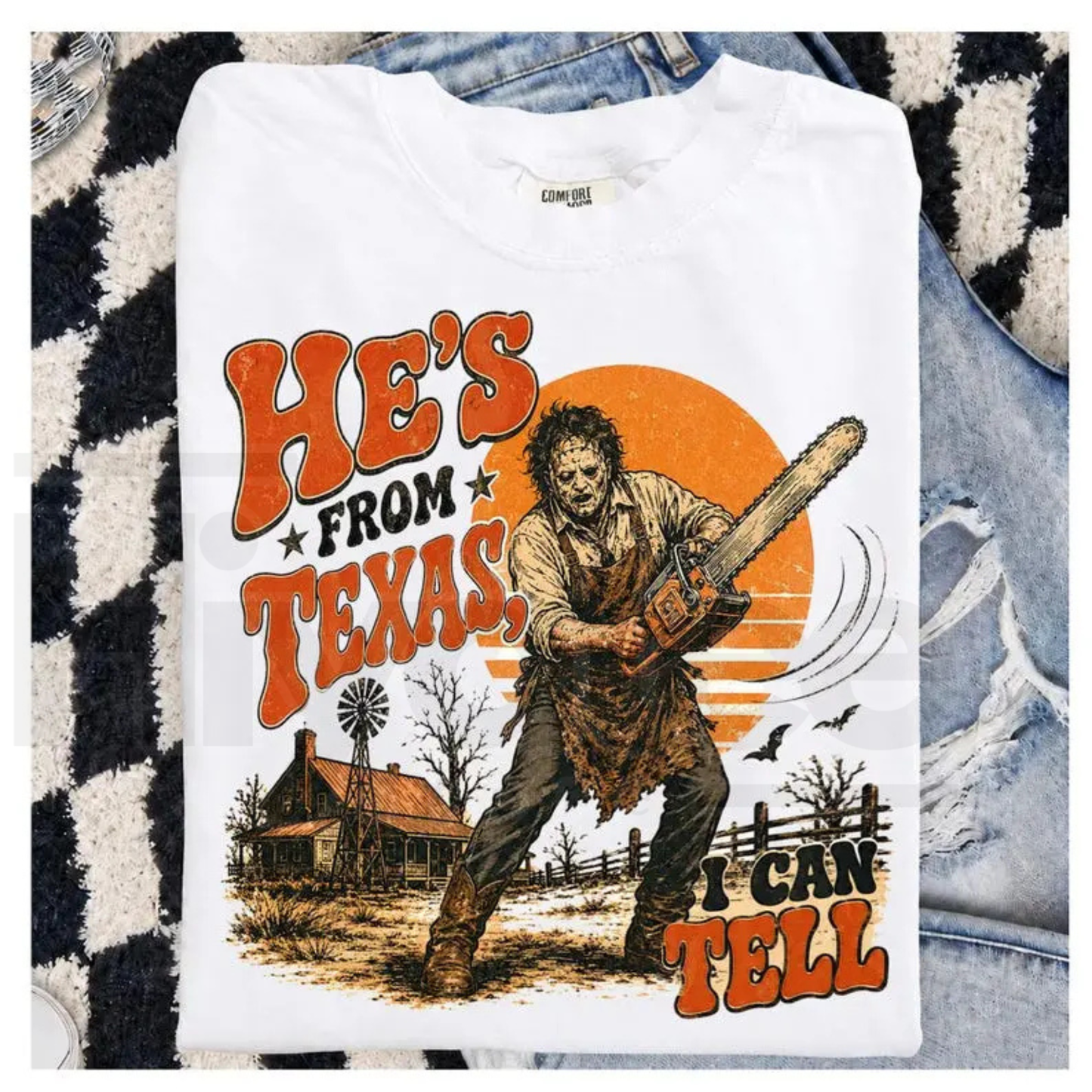 He's From Texas I Can Tell T-Shirt – Chainsaw Horror Halloween Slasher Graphic Tee