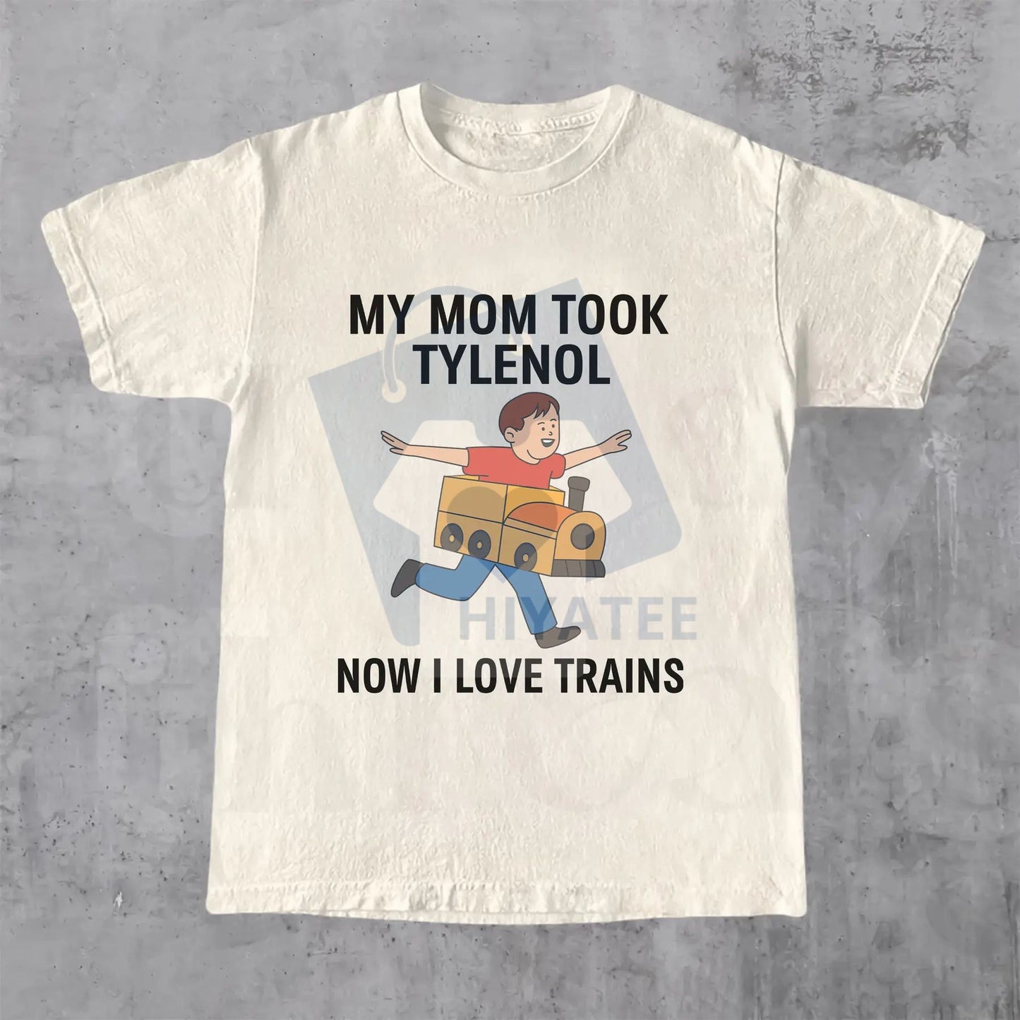 "My Mom Took Tylenol Now I Love Trains" Funny Meme T-Shirt – Dark Humor Unisex Tee
