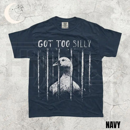 Comfort Colors Got Too Silly Shirt – Funny Goose Meme Tee, Unhinged Dark Humor Animal Graphic T-Shirt