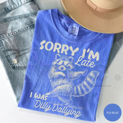 Comfort Colors Funny Raccoon Sorry I'm Late Shirt – Sarcastic Dilly Dallying Trash Panda Meme T-Shirt