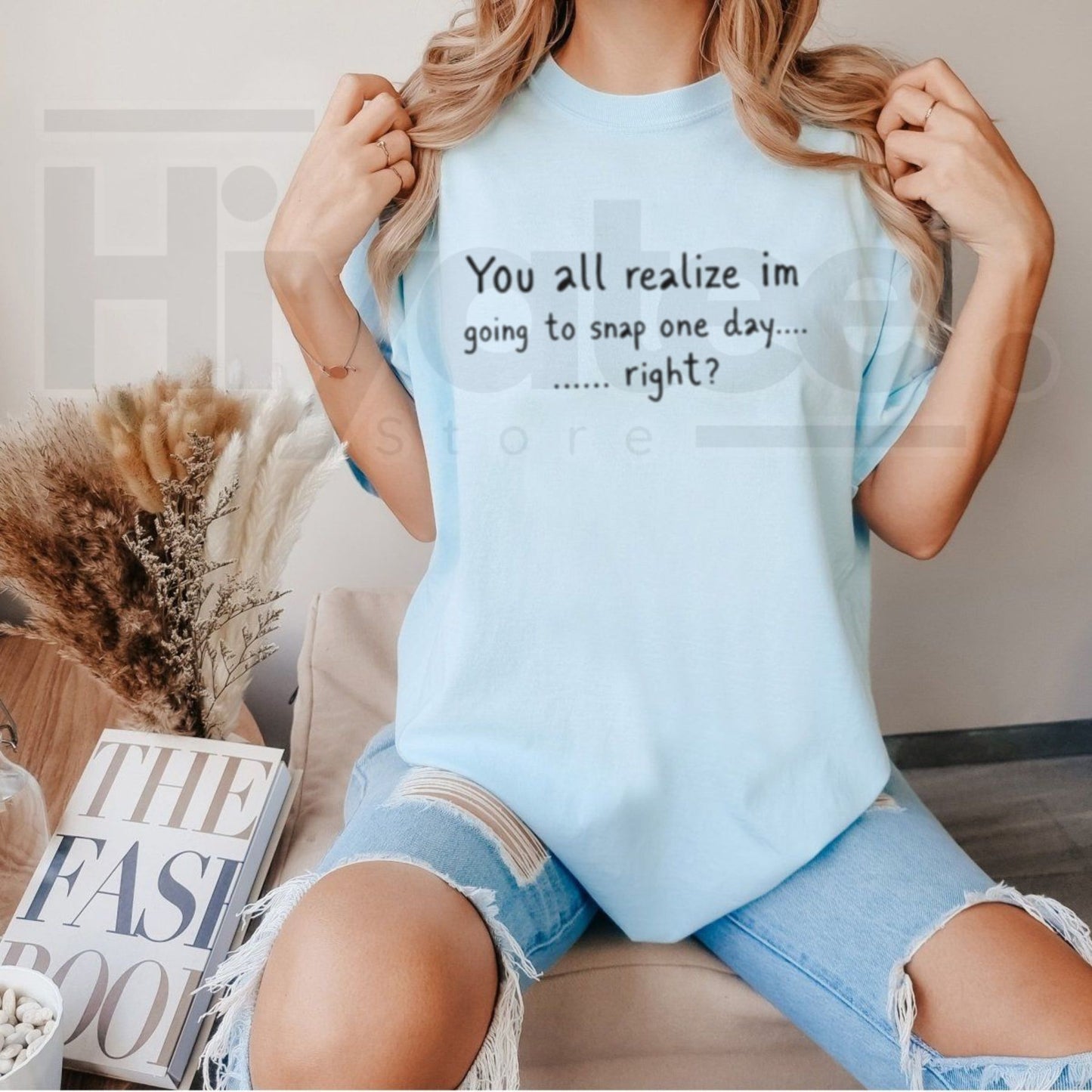 Going To Snap One Day T-Shirt – Funny Sarcastic Attitude Graphic Tee