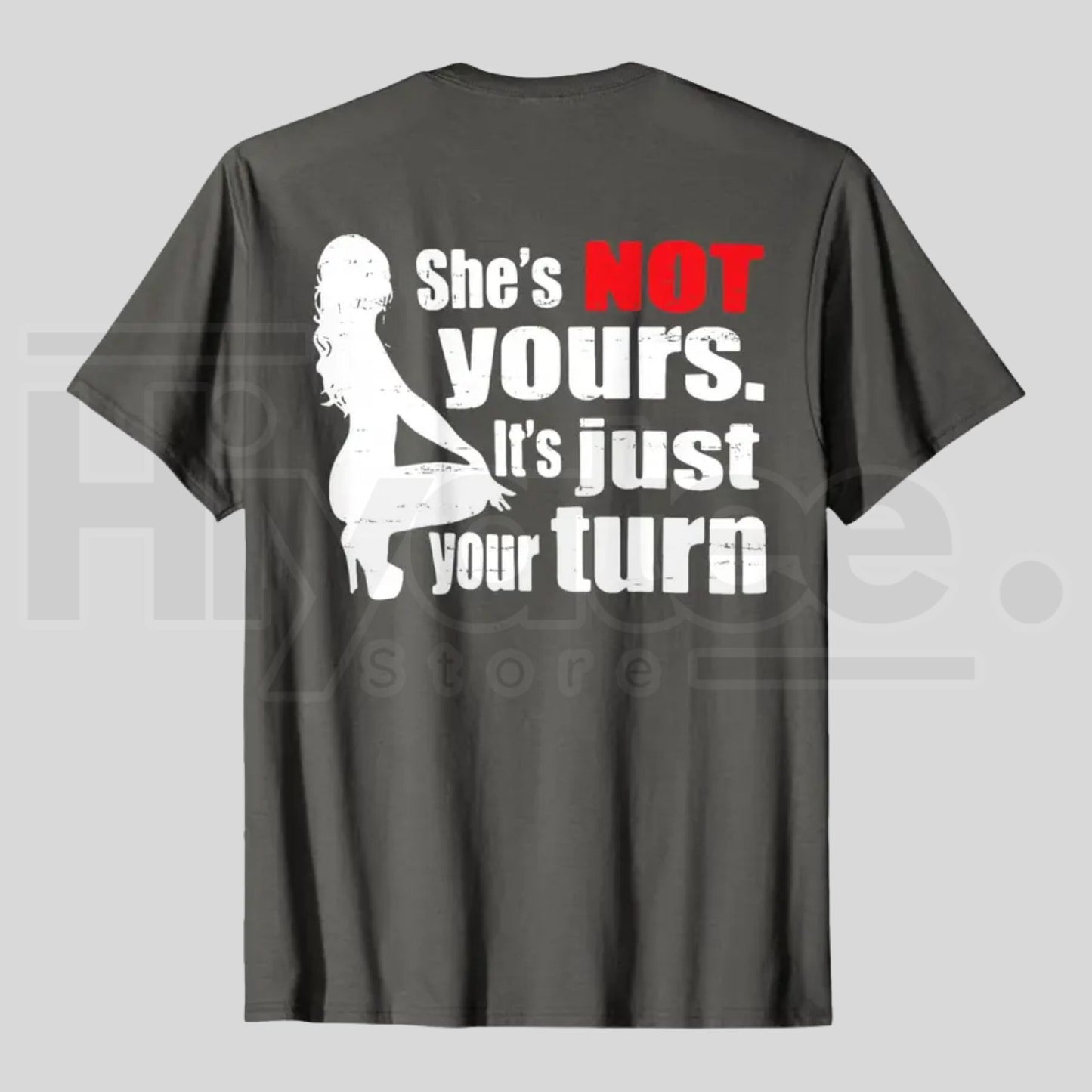 Retro She Is Not Yours It Is Just Your Turn T-Shirt – Funny Sarcastic Back Print Tee, Urban Streetwear