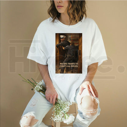 "No One Wants To Fight For Israel" T-Shirt – Anti-War Political Statement Tee