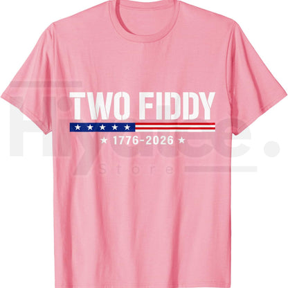 Two Fiddy 2 Fiddy 250th Anniversary T-Shirt – Funny Sarcastic 4th of July Patriotic Tee