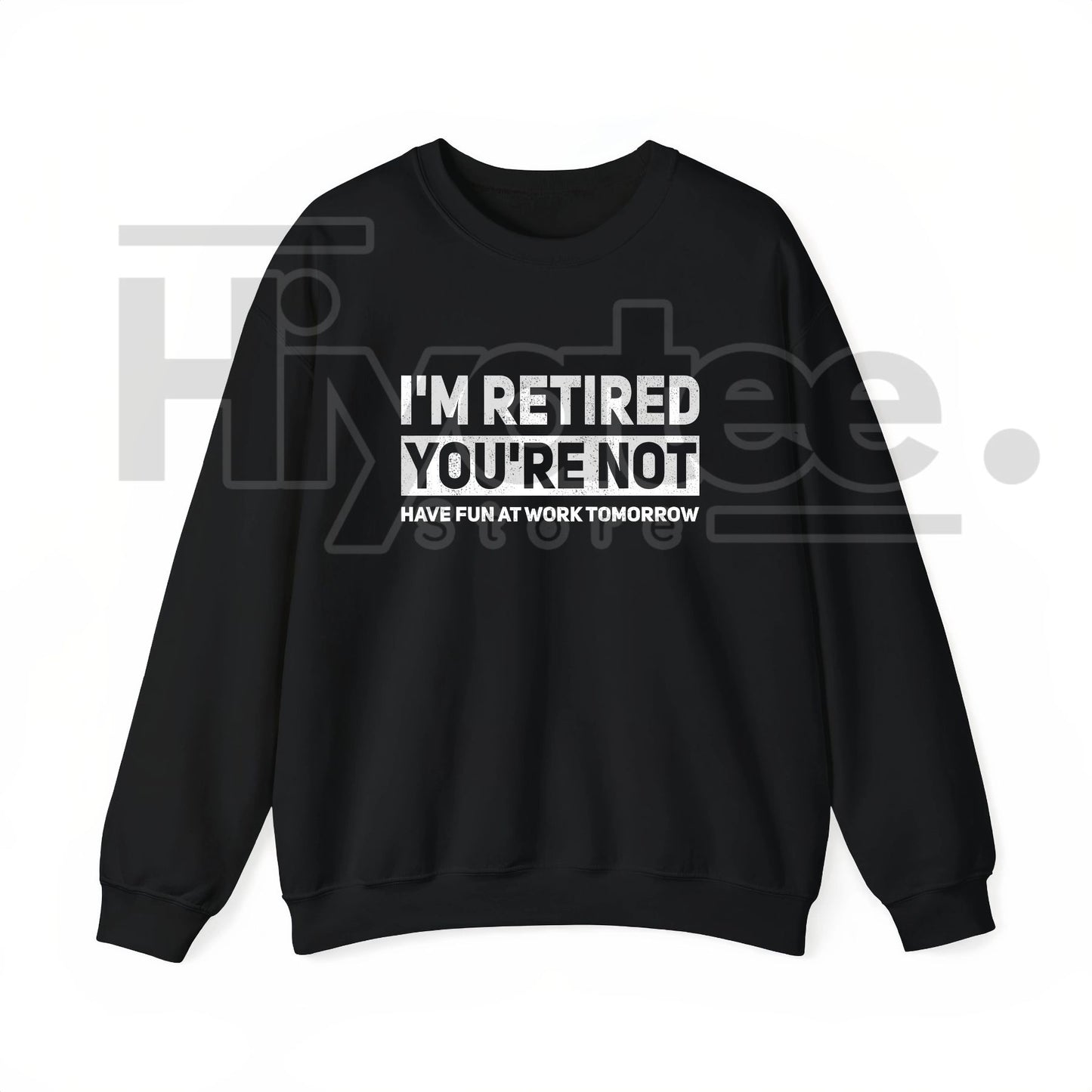 "I'm Retired, You're Not" – Humorous Work Joke Graphic Top