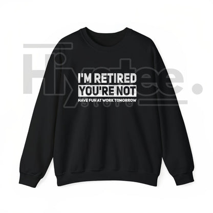 "I'm Retired, You're Not" – Humorous Work Joke Graphic Top