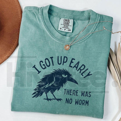 Comfort Colors Grumpy Crow I Got Up Early No Worm Tee