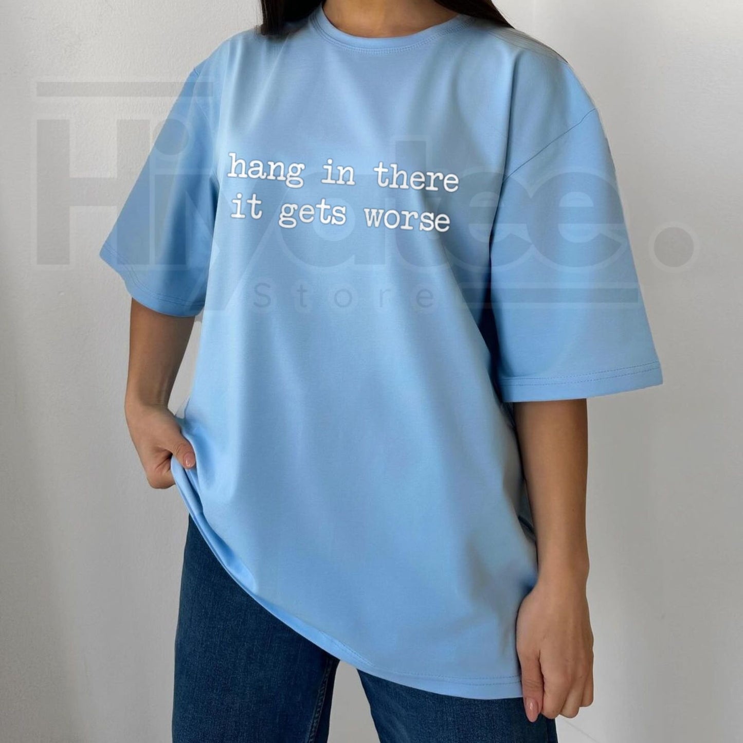 Hang In There It Gets Worse Shirt – Funny Sarcastic Mental Health Humour Tee