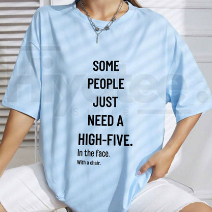 Some People Just Need A High Five In The Face With A Chair Tee – Funny Sarcastic Graphic T-Shirt