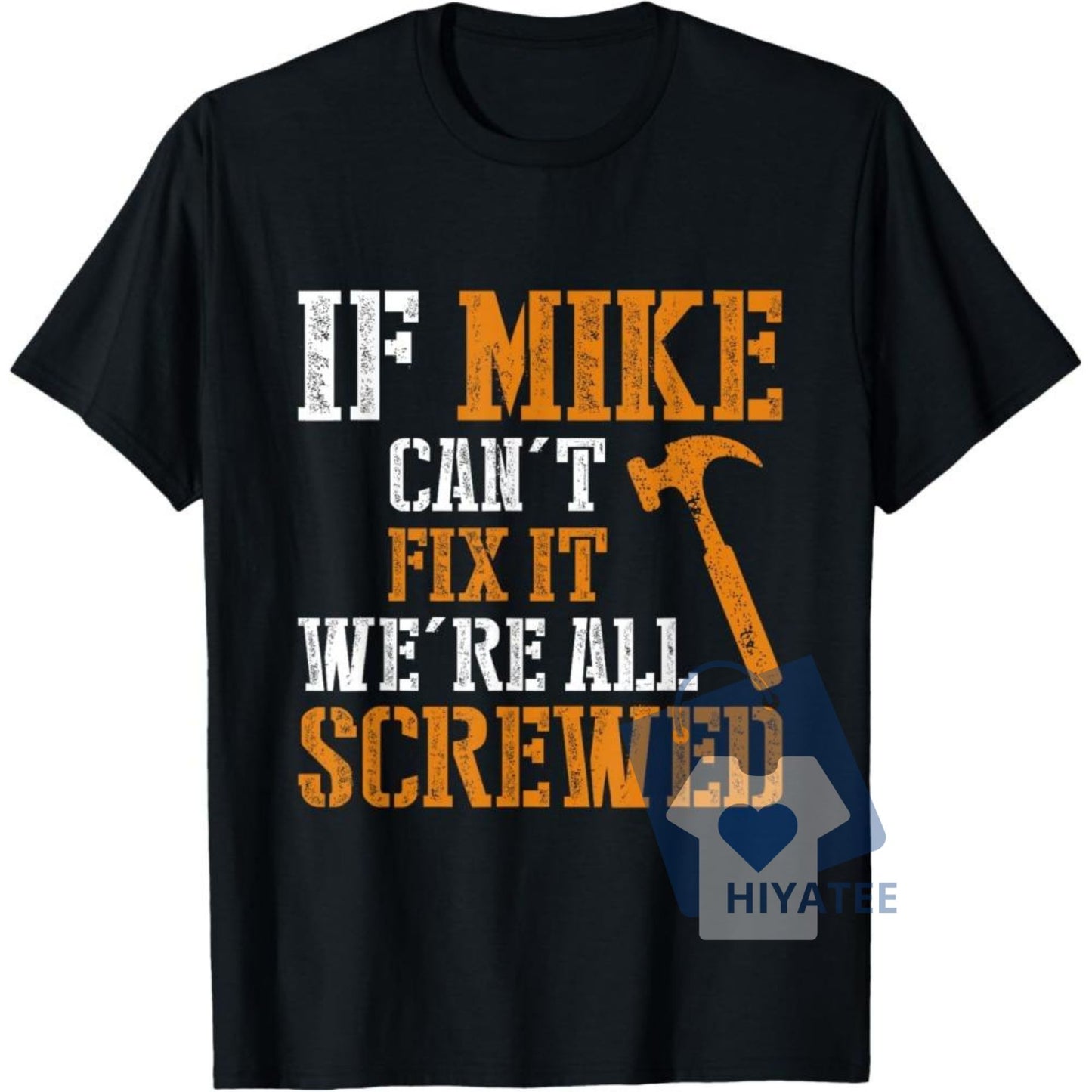 Funny Mike T-Shirt – ‘If Mike Can’t Fix It’ Handyman Humor Tee, Gift for Dads & DIY Guys