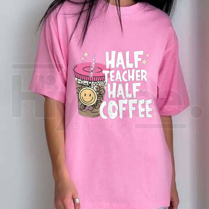 Half Teacher Half Coffee Shirt – Funny Back to School Teacher Gift