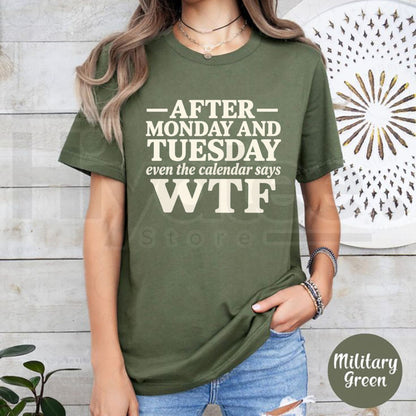 After Monday And Tuesday Even The Calendar Says WTF T-Shirt – Vintage Work Sarcasm Tee