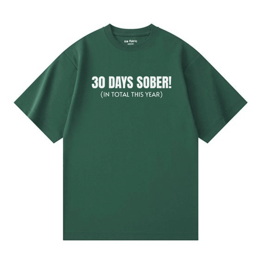 30 Days Sober Tee,Funny Cotton, Casual Tshirt - Hiyatee