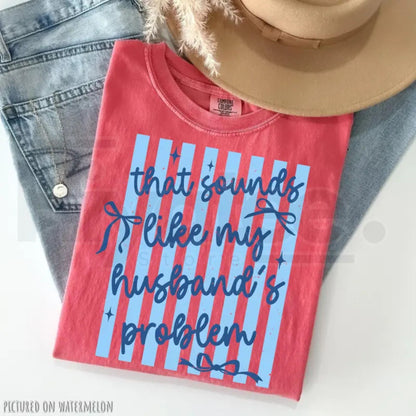 Comfort Colors Sarcastic Husband's Problem Shirt