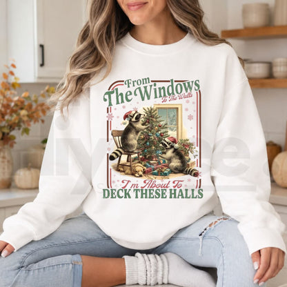 From The Windows To The Walls Christmas Sweatshirt, Funny Raccoon Deck These Halls Pullover