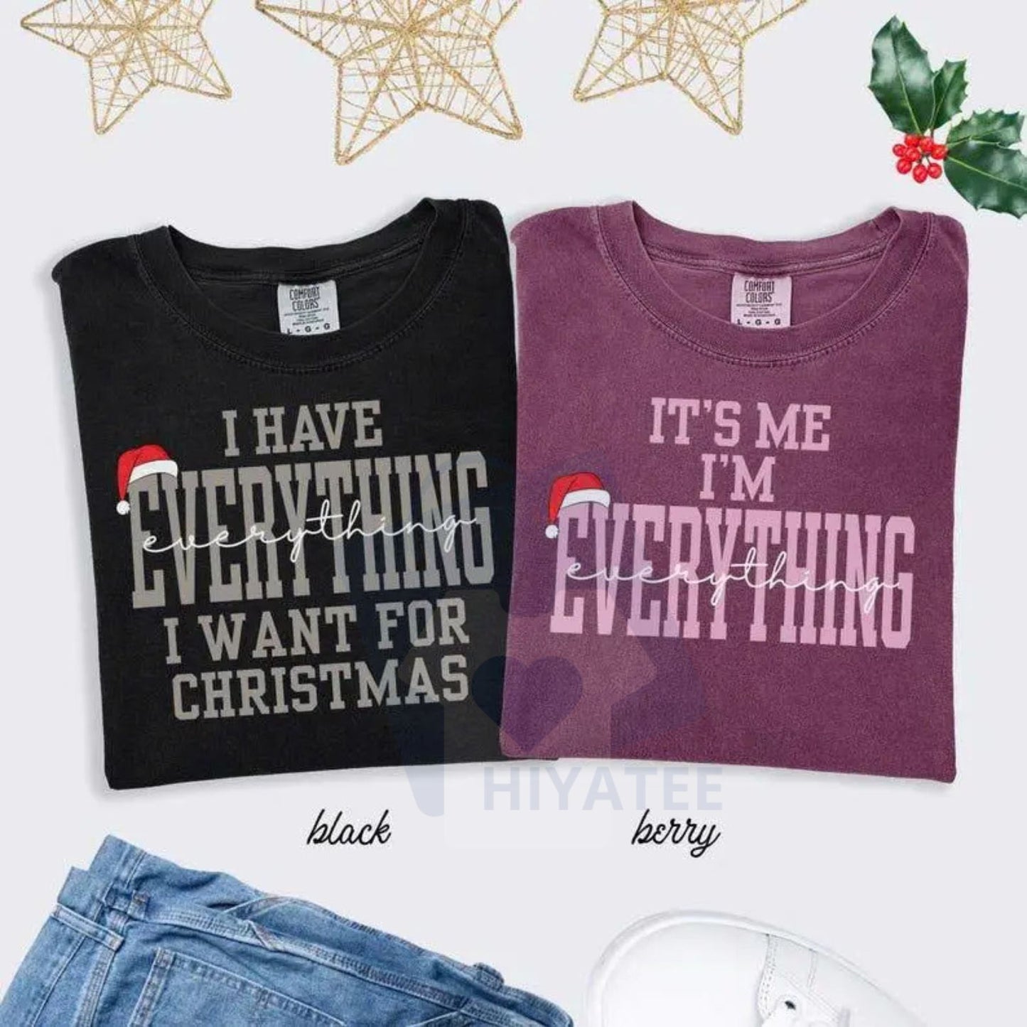 Comfort Colors "I Have Everything I Want For Christmas" T-Shirt – Funny Holiday Graphic Tee, Trendy Xmas Statement Shirt
