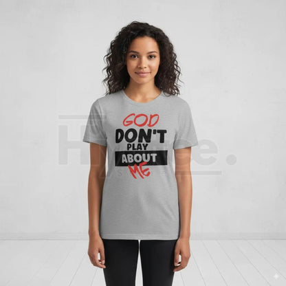 "God Don't Play About Me" Plus Size Trendy T-Shirt – Loose Cotton Inspirational Top
