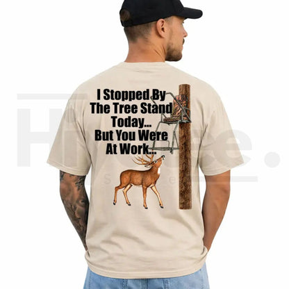 I Stopped By The Tree Stand Deer Hunting T-Shirt – Funny Hunter Graphic Tee
