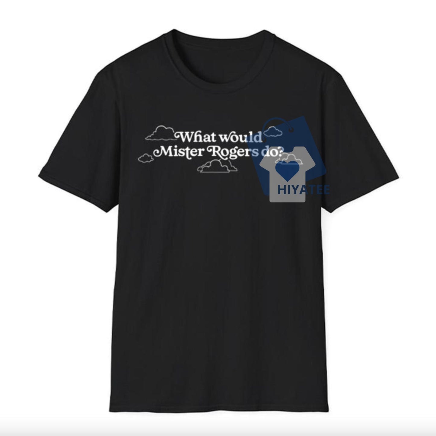 What Would Mister Rogers Do? Shirt – Inspirational Unisex Tee