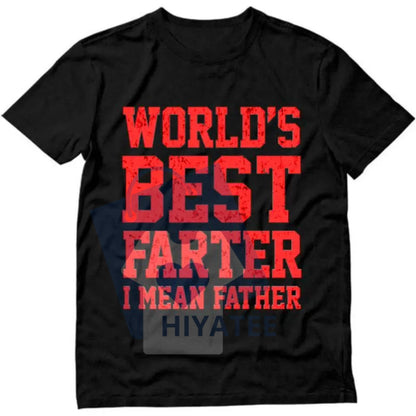 "World Best Farter I Mean Father" Shirt – Funny Gifts for Dad Men's T-Shirt