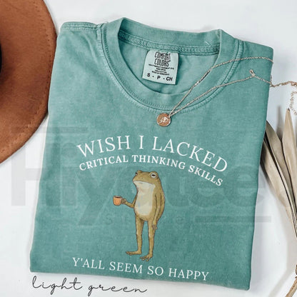 Wish I Lacked Critical Thinking Skills Shirt Funny Frog Meme Sarcastic Tee