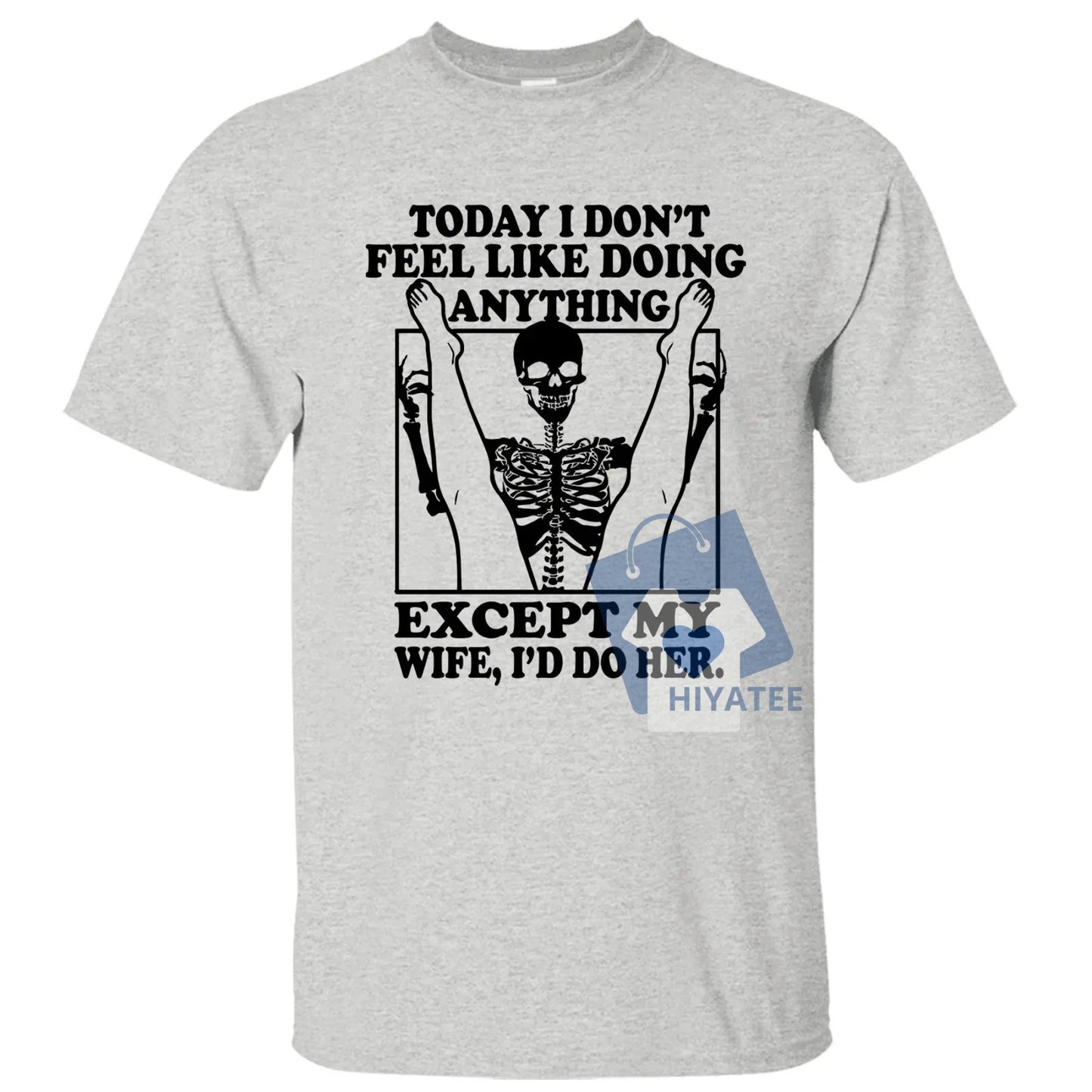 Funny Husband T-Shirt – “Today I Don’t Feel Like Doing Anything Except My Wife” Tee – Father’s Day Gift, Classic Cotton Crewneck