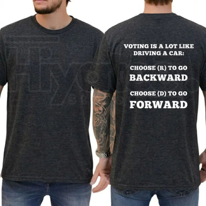 Voting Is Like Driving A Car T-Shirt – Funny Sarcastic Democrat Graphic Tee