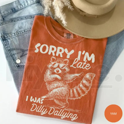 Comfort Colors Funny Raccoon Sorry I'm Late Shirt – Sarcastic Dilly Dallying Trash Panda Meme T-Shirt