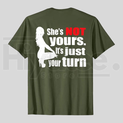 Retro She Is Not Yours It Is Just Your Turn T-Shirt – Funny Sarcastic Back Print Tee, Urban Streetwear