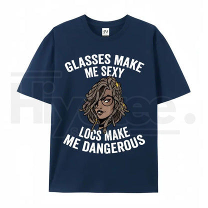 "Glasses Make Me Sexy, Locs Make Me Dangerous" – Bold Statement Graphic Top