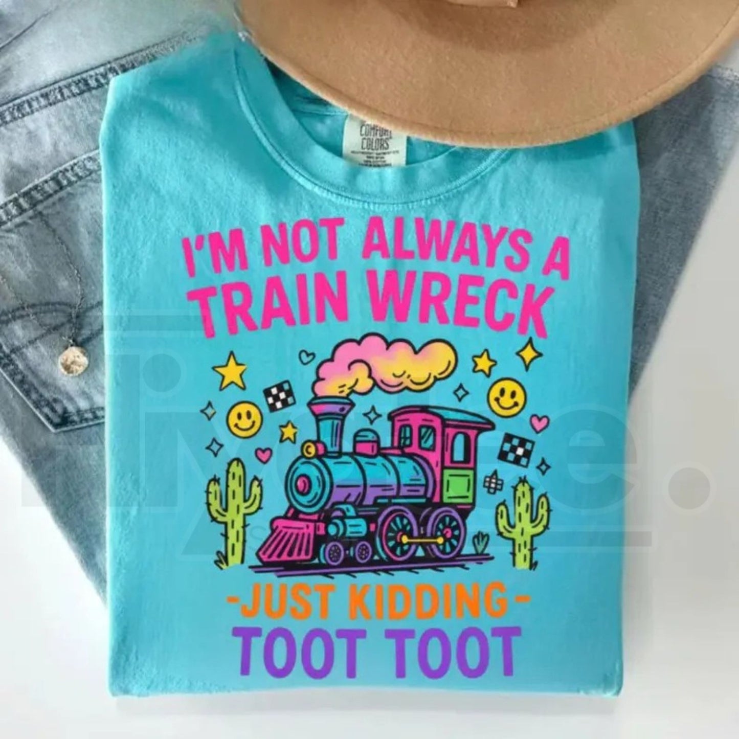 Comfort Colors® I’m Not Always A Train Wreck Just Kidding Toot Shirt – Funny Hot Mess Tee