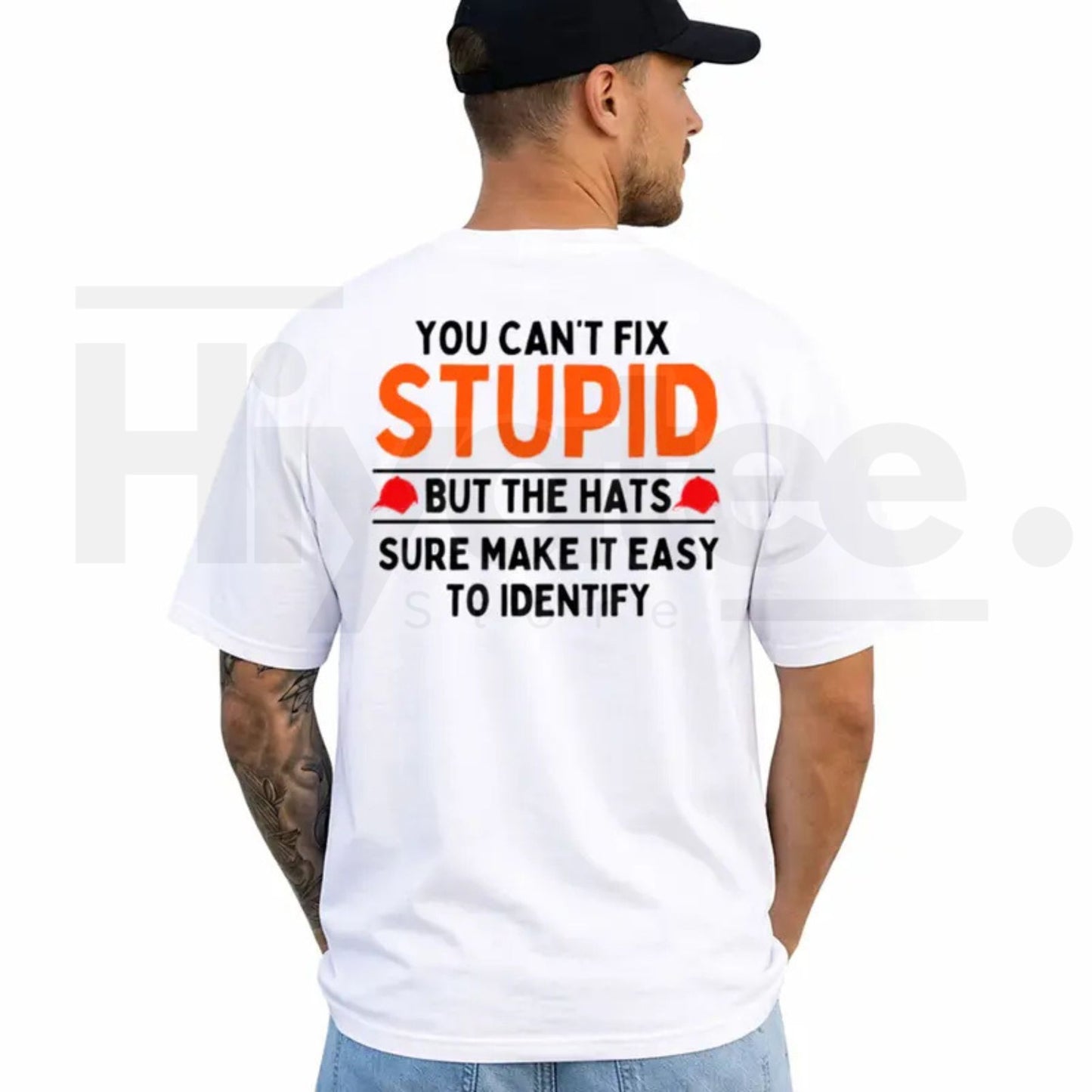 You Can't Fix Stupid But The Hats Make It Easy T-Shirt – Funny Graphic Tee