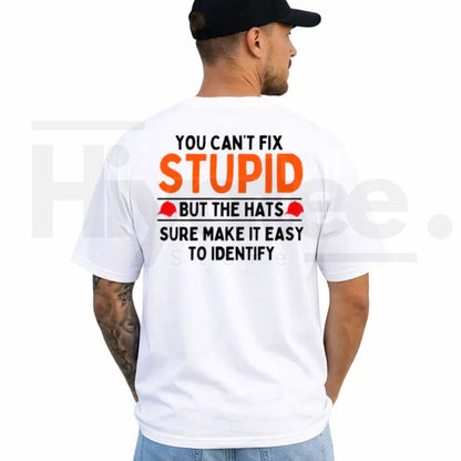 You Can't Fix Stupid But The Hats Make It Easy T-Shirt – Funny Graphic Tee