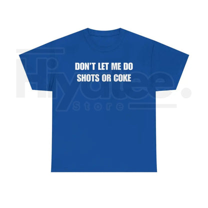 "Don't Let Me" – Funny Alcohol Shots Heavy Cotton Top