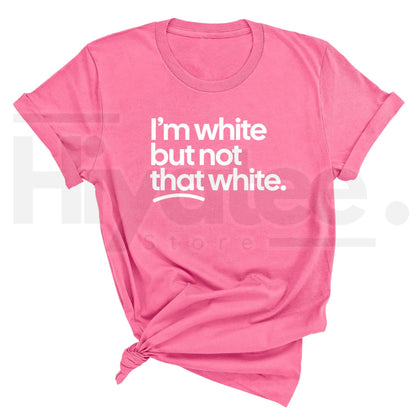 "I'm White But Not That White" – Funny Sarcastic Culture Unisex Tee