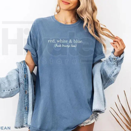Comfort Colors Red White and Blue Anti Trump Shirt