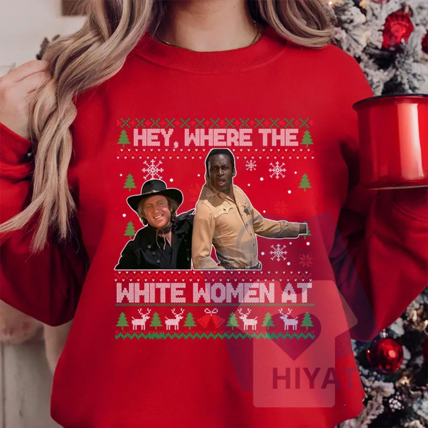 "Hey Where The White Women At" Shirt: Blazing Saddles Sheriff Christmas Ugly Sweater, Funny Movie Quotes Tee