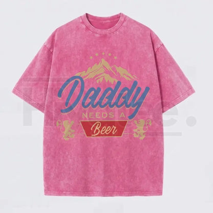 "Daddy Needs A Beer" Vintage Washed T-Shirt – Funny Retro Father’s Day Graphic Tee