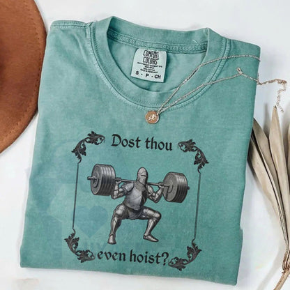 Comfort Colors "Dost Thou Even Hoist" Funny Gym T-Shirt