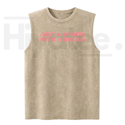 Just A Whore With A Dream Graphic Washed Vest – Funny Sarcastic Slogan Tank Top, Vintage Style Unisex Streetwear