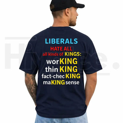 Liberals Hate All Kinds of Kings T-Shirt – Political Satire Menswear Tee