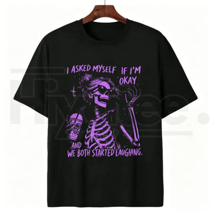 Asked Myself If I'm Okay We Both Start Laughing T-Shirt – Trendy Skeleton Graphic Tee