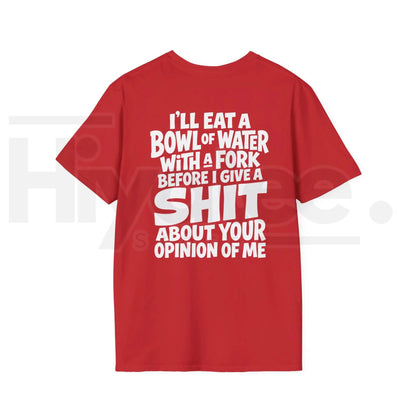 I'll Eat A Bowl Of Water T-Shirt – Funny Sarcastic Meme Unhinged Dark Humor Tee