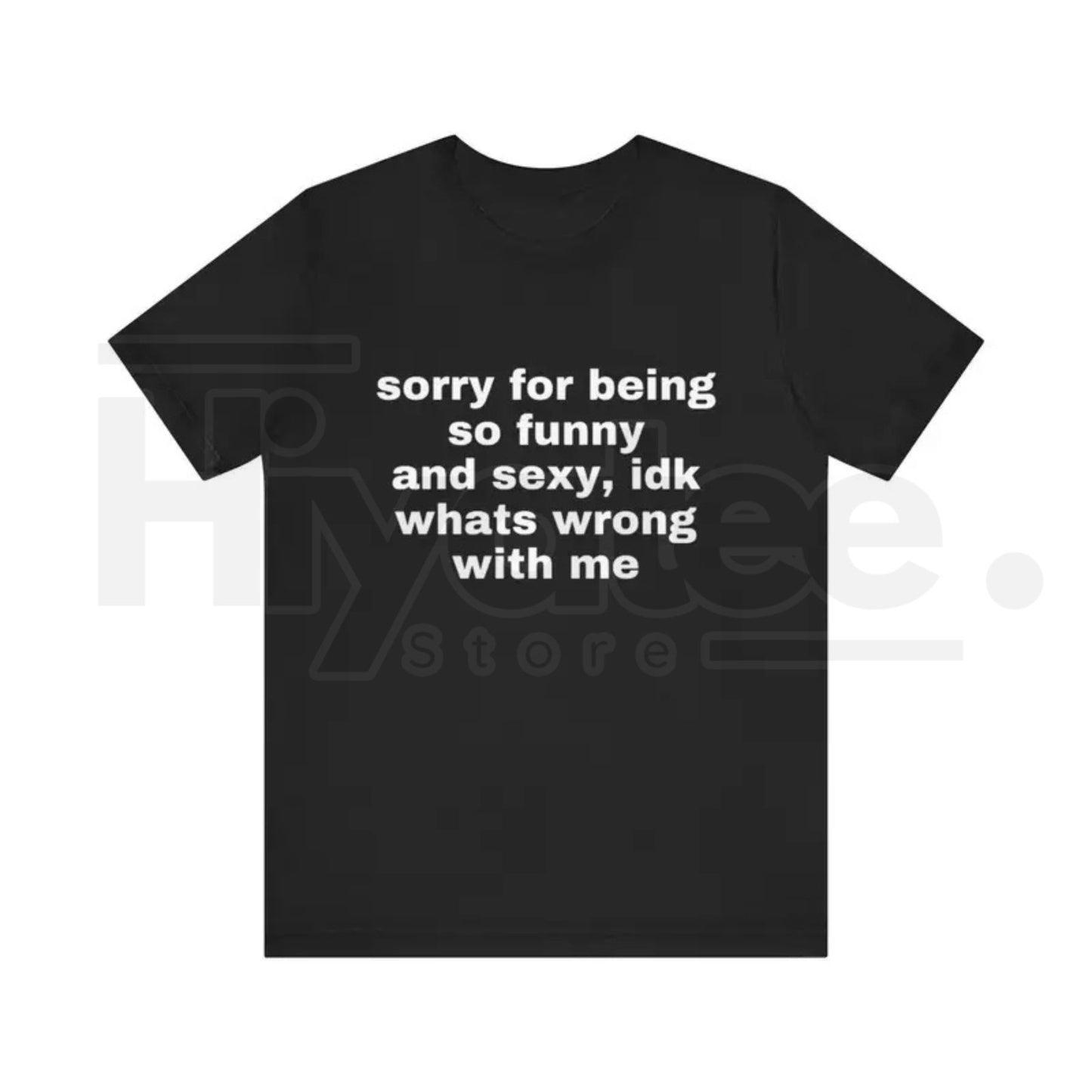 "Sorry For Being So Funny And Sexy" – Sarcastic Meme Graphic Top