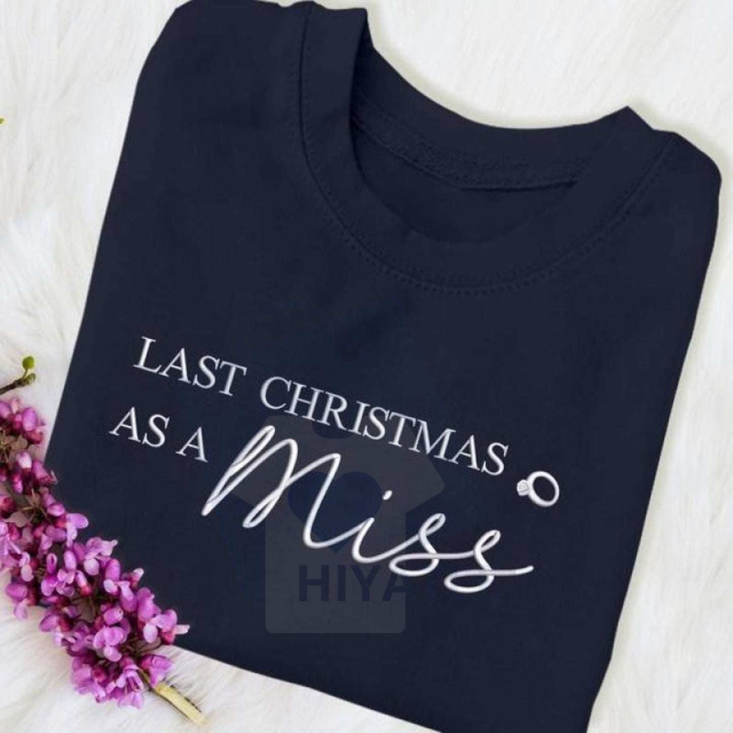 "Last Christmas as a Miss" Embroidered Sweatshirt – Future Mrs. Bride-to-Be Christmas Gift for Her
