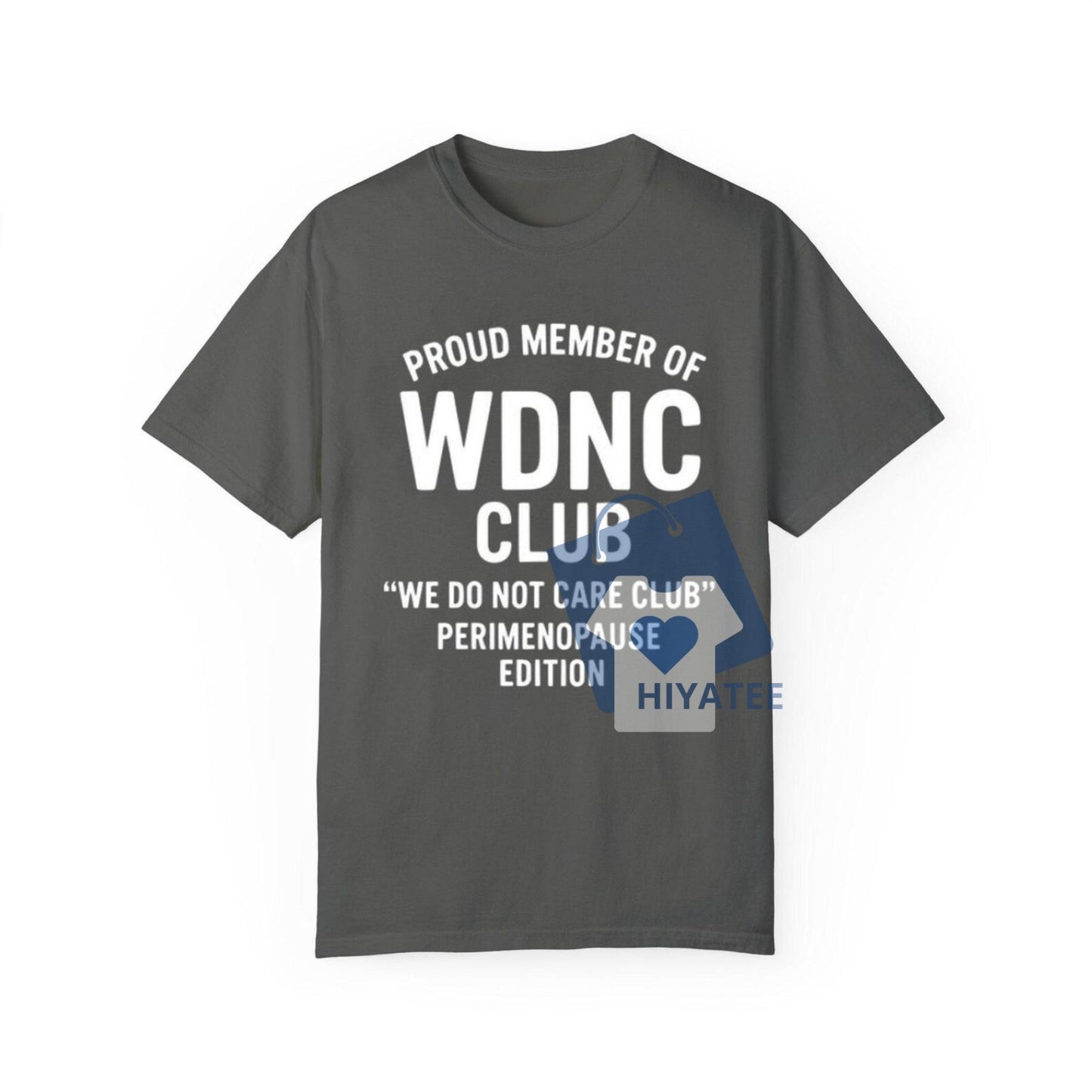 WDNC Club T-Shirt – Proud Member of the We Do Not Care Club (Perimenopause Edition)