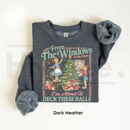 From The Windows To The Walls I'm About To Deck These Halls Sweatshirt – Funny Christmas Rap Graphic Pullover