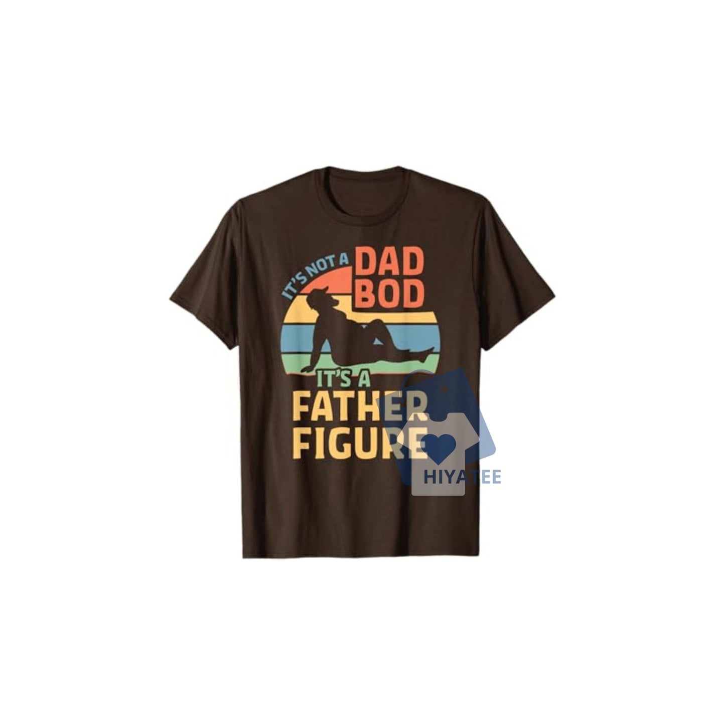 It’s Not a Dad Bod It’s a Father Figure T-Shirt – Funny Retro Tee for Cool Dads
