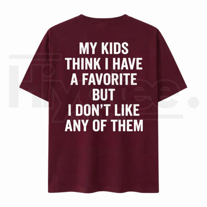 Funny My Kids Think I Have A Favorite T-Shirt – Sarcastic Parenting Humor Tee for Mom & Dad